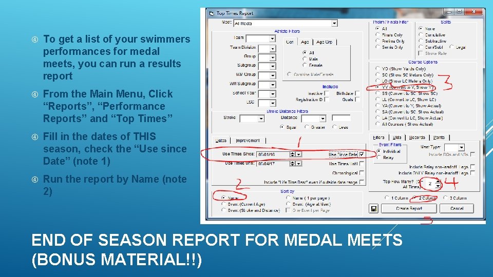 To get a list of your swimmers performances for medal meets, you can To get a list of your swimmers performances for medal meets, you can