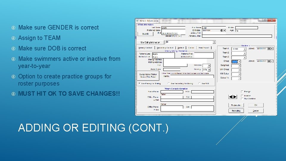 Make sure GENDER is correct Assign to TEAM Make sure DOB is correct Make sure GENDER is correct Assign to TEAM Make sure DOB is correct