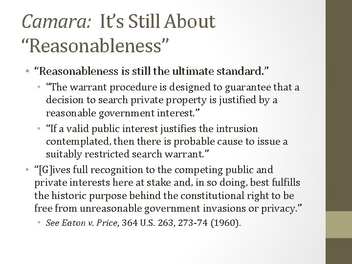 Camara: It’s Still About “Reasonableness” • “Reasonableness is still the ultimate standard. ” •