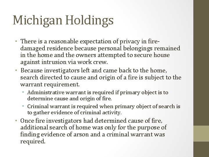 Michigan Holdings • There is a reasonable expectation of privacy in firedamaged residence because