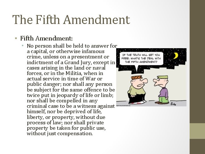 The Fifth Amendment • Fifth Amendment: • No person shall be held to answer