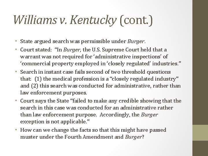 Williams v. Kentucky (cont. ) • State argued search was permissible under Burger. •