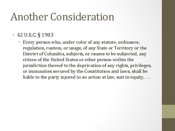 Another Consideration • 42 U. S. C. § 1983 • Every person who, under