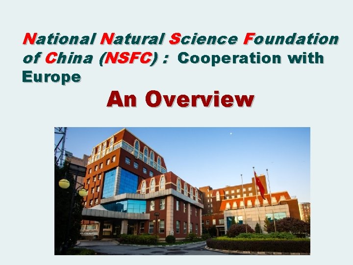 National Natural Science Foundation of China (NSFC) : Cooperation with Europe An Overview 