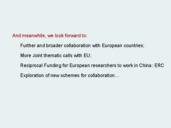 And meanwhile, we look forward to: Further and broader collaboration with European countries; More