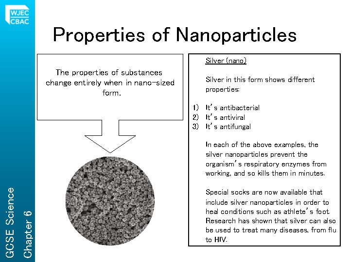 Properties of Nanoparticles Silver (nano) The properties of substances change entirely when in nano-sized