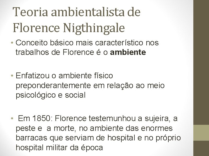 Teoria ambientalista de Florence Nigthingale • Conceito básico mais característico nos trabalhos de Florence