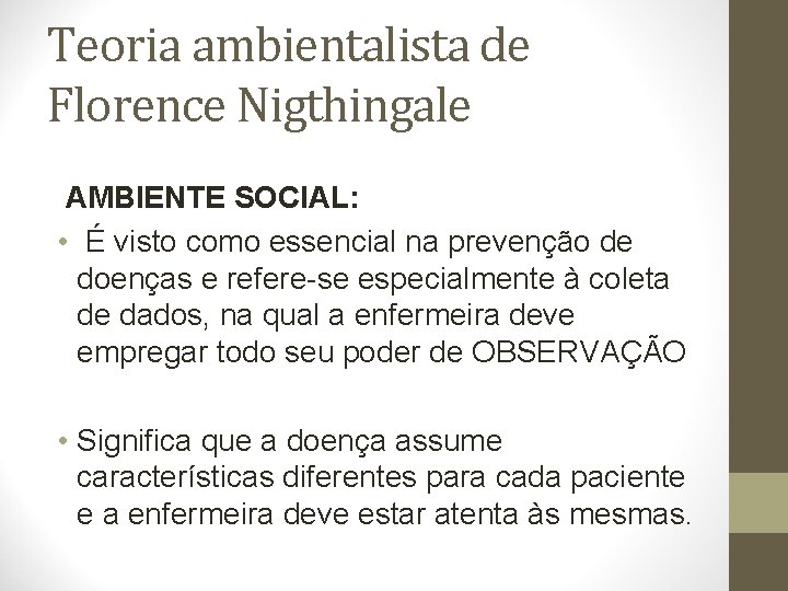 Teoria ambientalista de Florence Nigthingale AMBIENTE SOCIAL: • É visto como essencial na prevenção