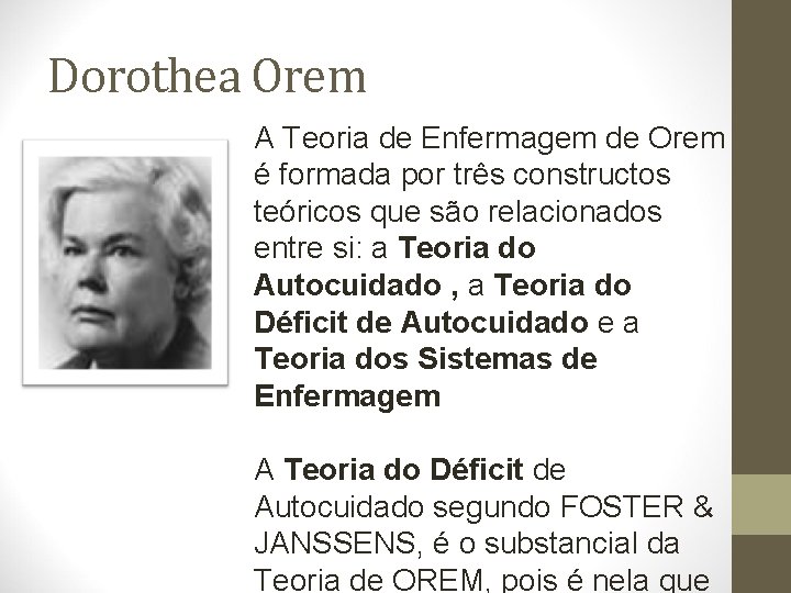 Dorothea Orem A Teoria de Enfermagem de Orem é formada por três constructos teóricos