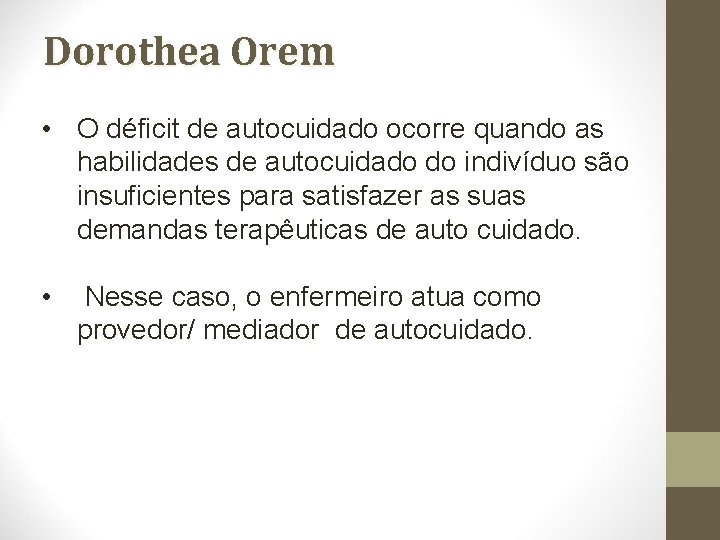Dorothea Orem • O déficit de autocuidado ocorre quando as habilidades de autocuidado do