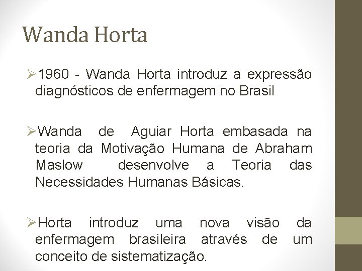 Wanda Horta Ø 1960 - Wanda Horta introduz a expressão diagnósticos de enfermagem no