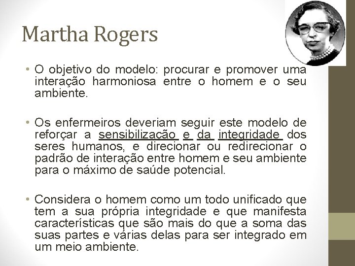 Martha Rogers • O objetivo do modelo: procurar e promover uma interação harmoniosa entre