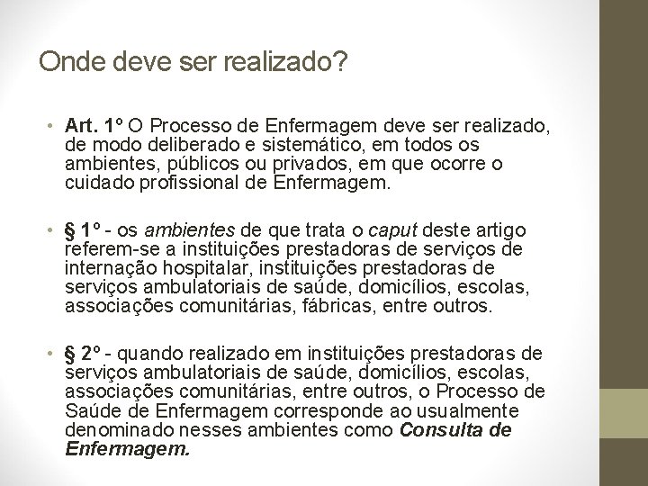 Onde deve ser realizado? • Art. 1º O Processo de Enfermagem deve ser realizado,