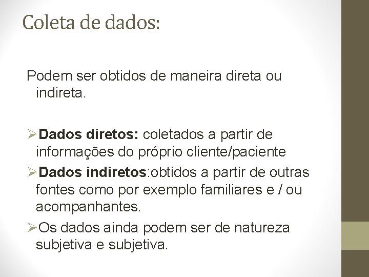 Coleta de dados: Podem ser obtidos de maneira direta ou indireta. ØDados diretos: coletados