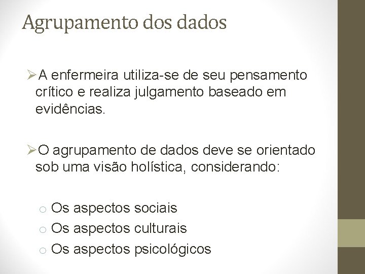 Agrupamento dos dados ØA enfermeira utiliza-se de seu pensamento crítico e realiza julgamento baseado