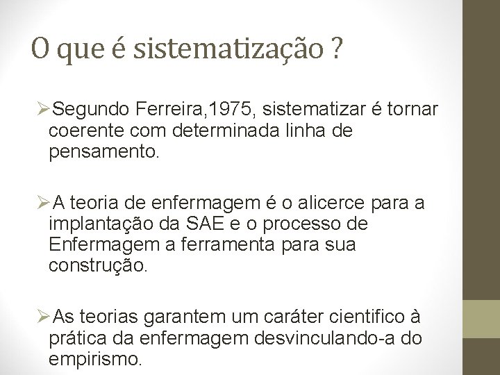 O que é sistematização ? ØSegundo Ferreira, 1975, sistematizar é tornar coerente com determinada