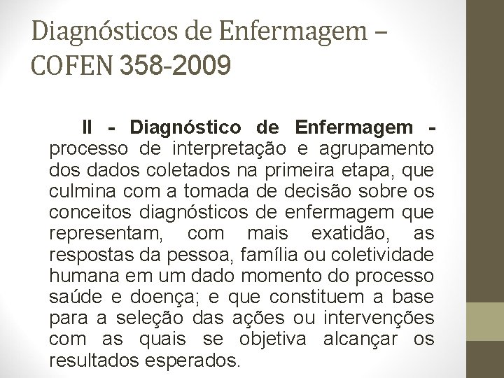 Diagnósticos de Enfermagem – COFEN 358 -2009 II - Diagnóstico de Enfermagem - processo