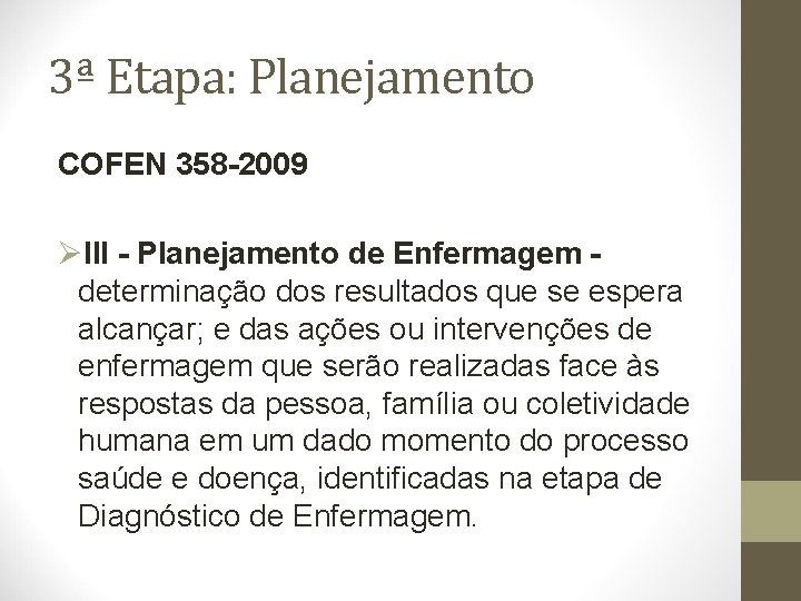 3ª Etapa: Planejamento COFEN 358 -2009 ØIII - Planejamento de Enfermagem - determinação dos