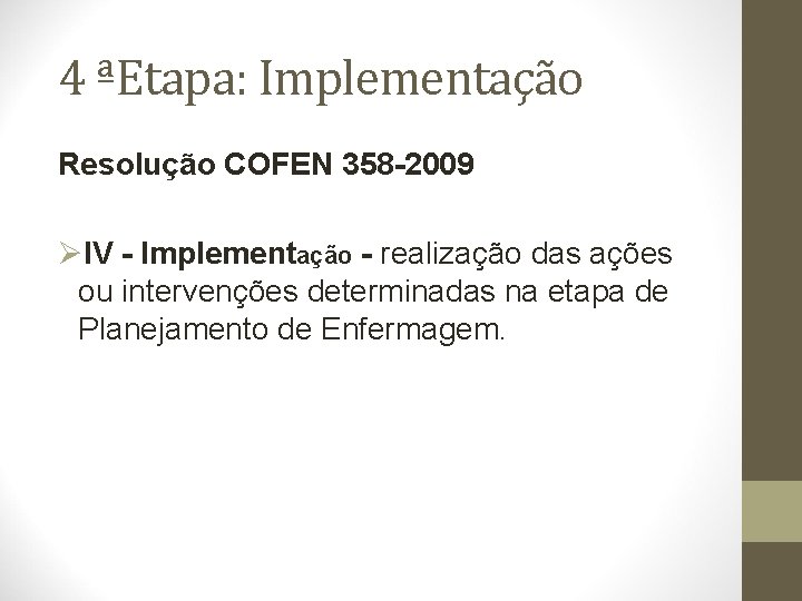 4 ªEtapa: Implementação Resolução COFEN 358 -2009 ØIV - Implementação - realização das ações