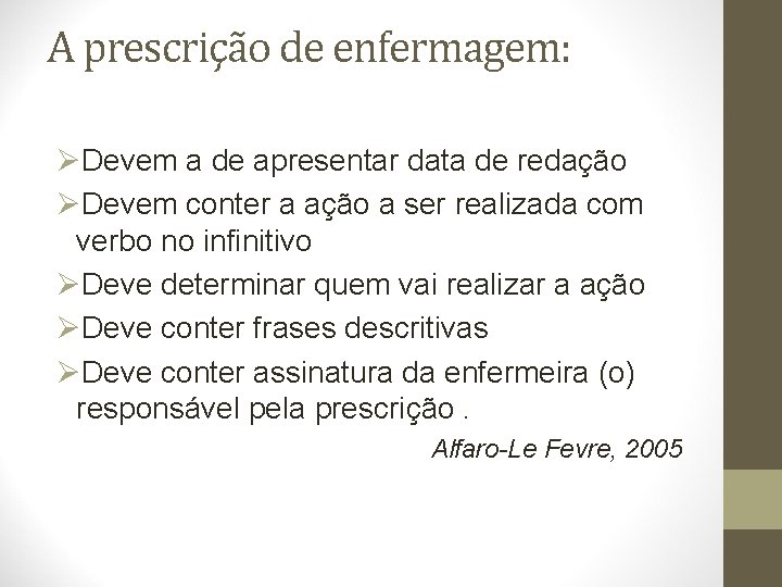 A prescrição de enfermagem: ØDevem a de apresentar data de redação ØDevem conter a