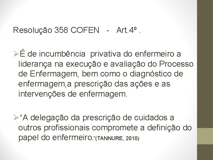 Resolução 358 COFEN - Art. 4º. ØÉ de incumbência privativa do enfermeiro a liderança