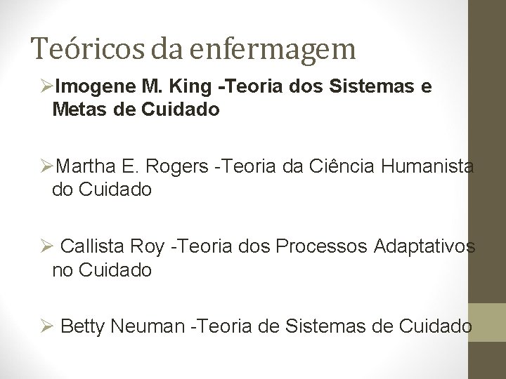 Teóricos da enfermagem ØImogene M. King -Teoria dos Sistemas e Metas de Cuidado ØMartha