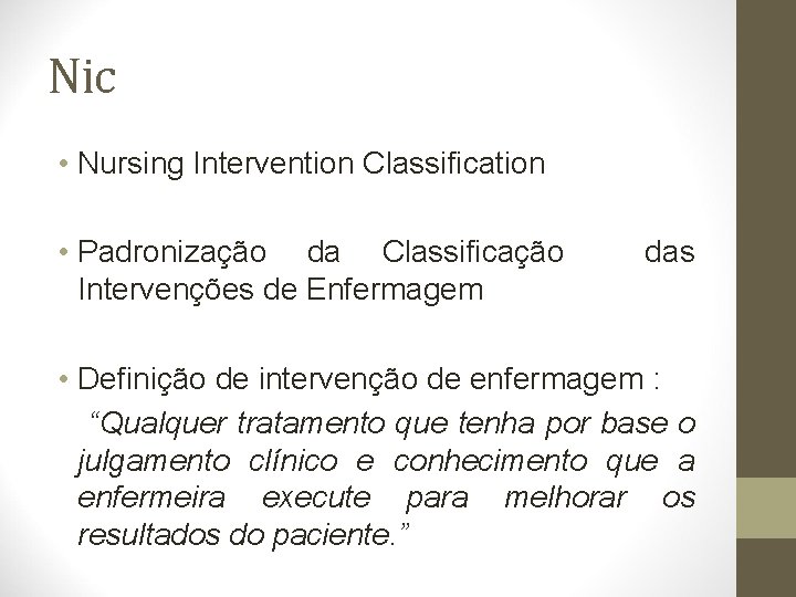 Nic • Nursing Intervention Classification • Padronização da Classificação Intervenções de Enfermagem das •