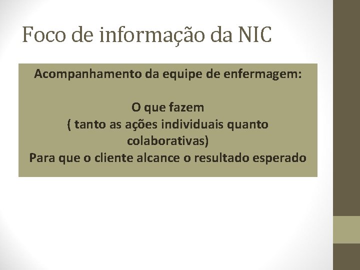 Foco de informação da NIC Acompanhamento da equipe de enfermagem: O que fazem (