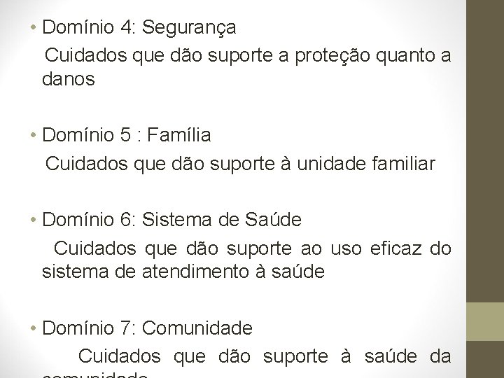  • Domínio 4: Segurança Cuidados que dão suporte a proteção quanto a danos