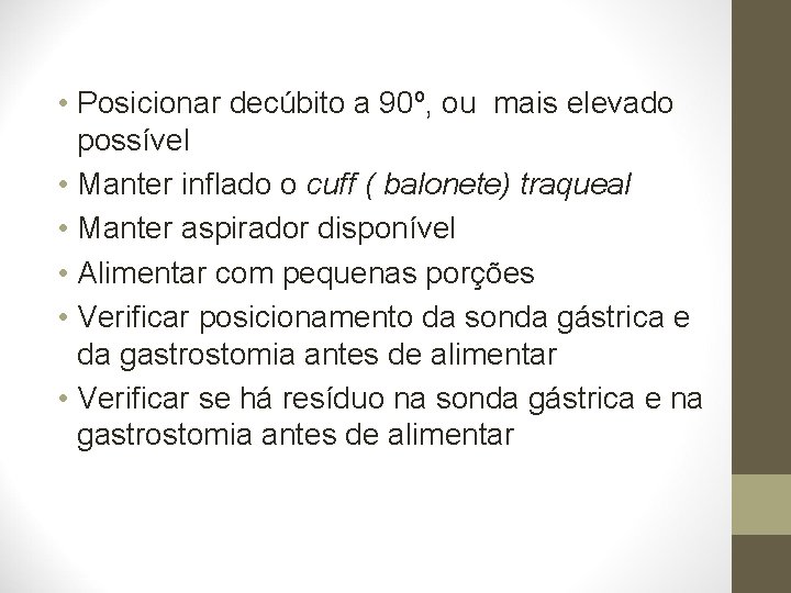  • Posicionar decúbito a 90º, ou mais elevado possível • Manter inflado o