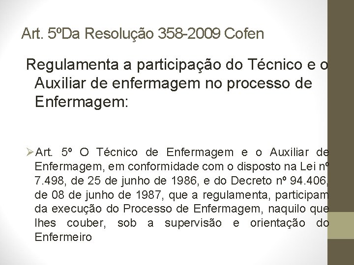 Art. 5ºDa Resolução 358 -2009 Cofen Regulamenta a participação do Técnico e o Auxiliar