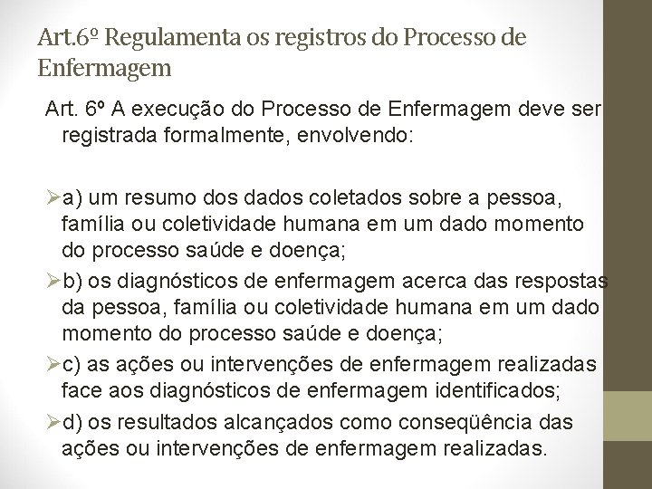 Art. 6º Regulamenta os registros do Processo de Enfermagem Art. 6º A execução do