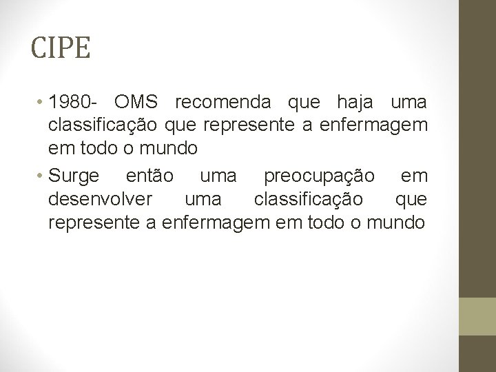 CIPE • 1980 - OMS recomenda que haja uma classificação que represente a enfermagem