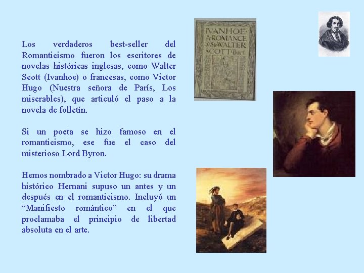 Los verdaderos best-seller del Romanticismo fueron los escritores de novelas históricas inglesas, como Walter