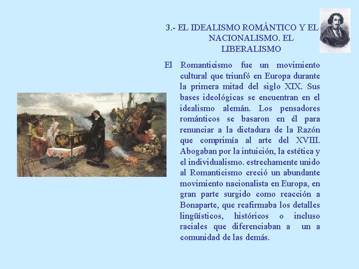  3. - EL IDEALISMO ROMÁNTICO Y EL NACIONALISMO. EL LIBERALISMO El Romanticismo fue