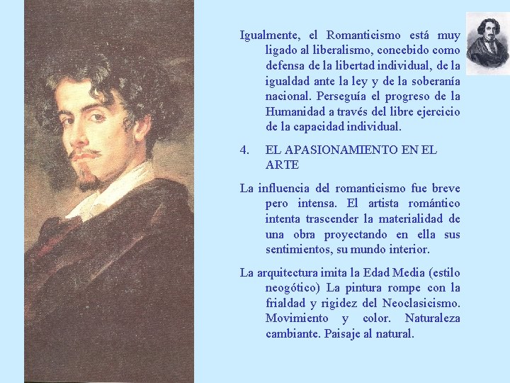 Igualmente, el Romanticismo está muy ligado al liberalismo, concebido como defensa de la libertad