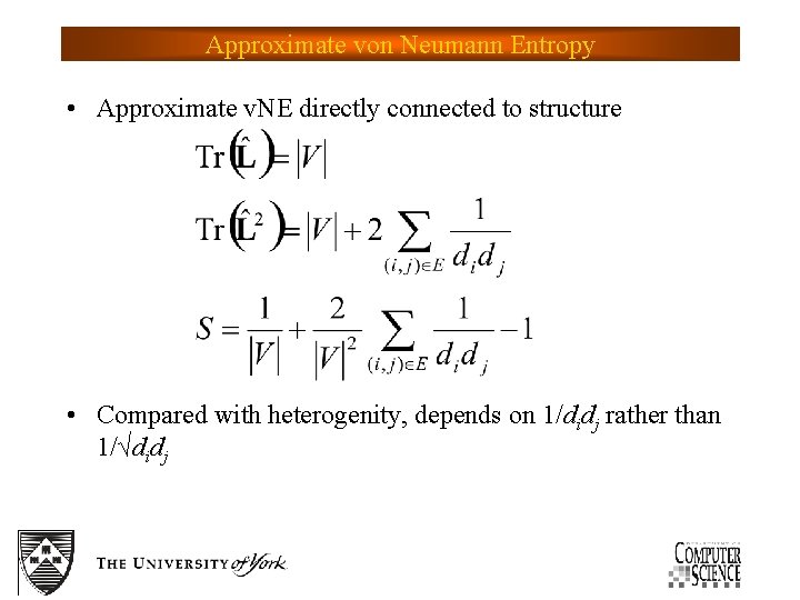 Approximate von Neumann Entropy • Approximate v. NE directly connected to structure • Compared