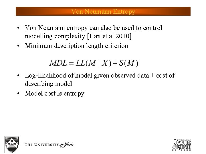 Von Neumann Entropy • Von Neumann entropy can also be used to control modelling