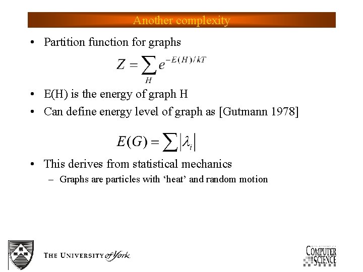 Another complexity • Partition function for graphs • E(H) is the energy of graph