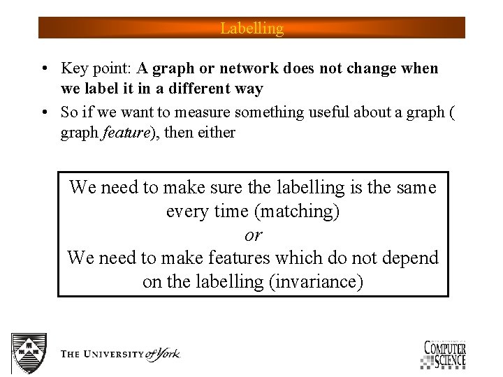Labelling • Key point: A graph or network does not change when we label