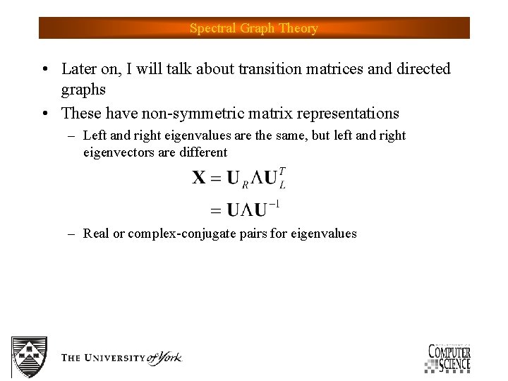 Spectral Graph Theory • Later on, I will talk about transition matrices and directed