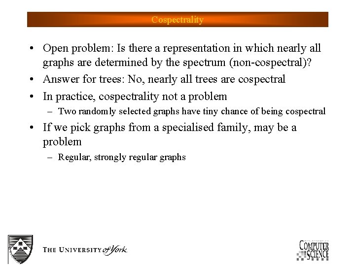 Cospectrality • Open problem: Is there a representation in which nearly all graphs are