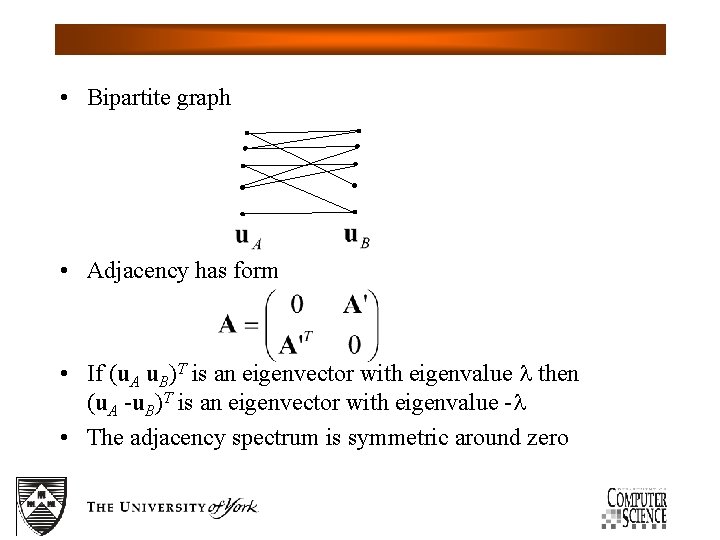  • Bipartite graph • Adjacency has form • If (u. A u. B)T