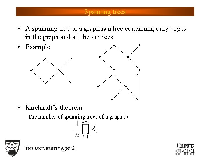 Spanning trees • A spanning tree of a graph is a tree containing only