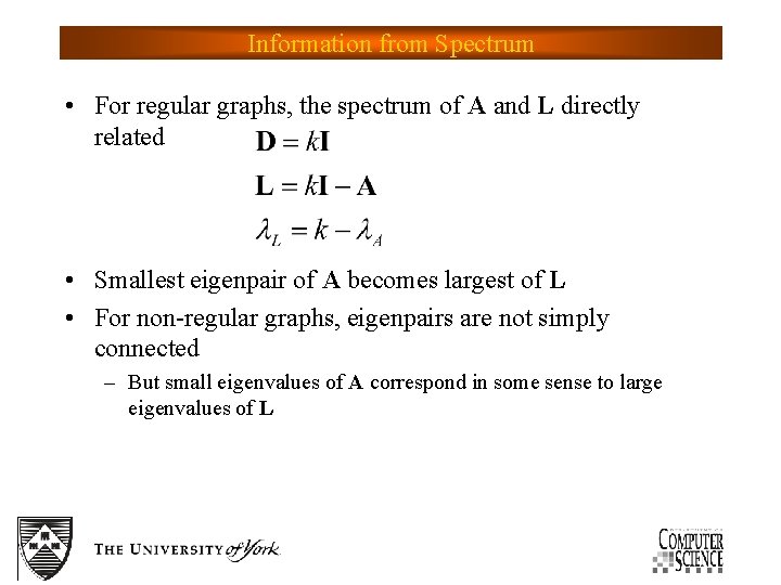 Information from Spectrum • For regular graphs, the spectrum of A and L directly