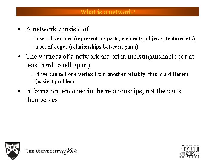 What is a network? • A network consists of – a set of vertices