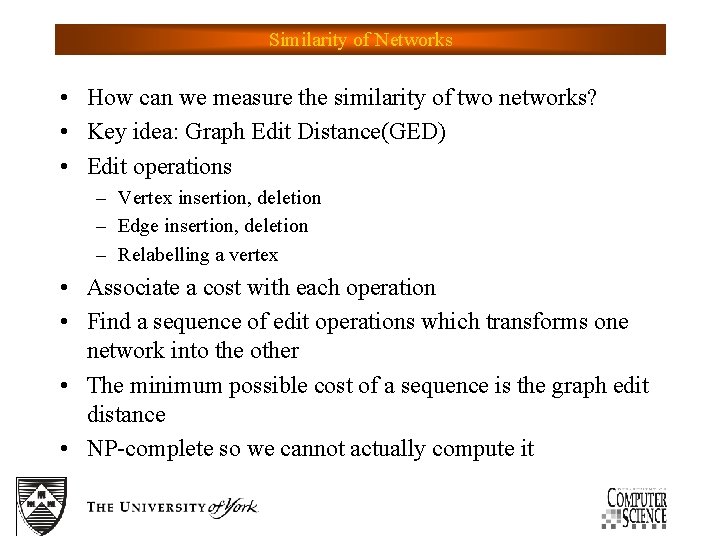 Similarity of Networks • How can we measure the similarity of two networks? •