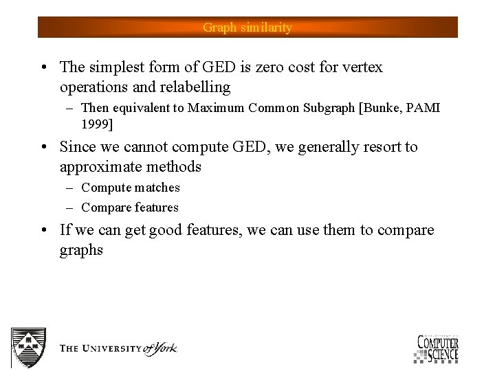 Graph similarity • The simplest form of GED is zero cost for vertex operations