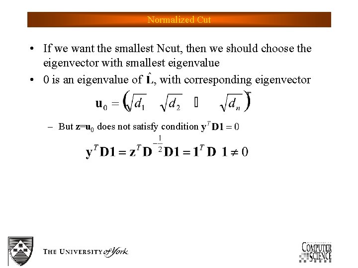 Normalized Cut • If we want the smallest Ncut, then we should choose the