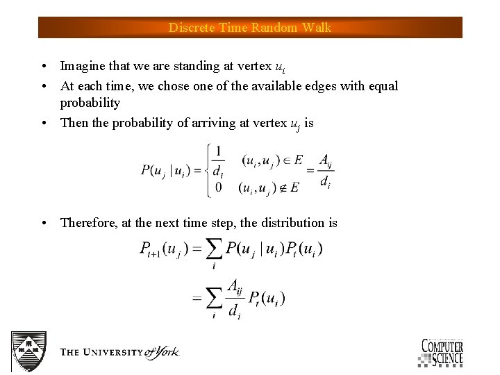 Discrete Time Random Walk • Imagine that we are standing at vertex ui •